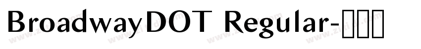 BroadwayDOT Regular字体转换 BroadwayDOT Regular字体转换